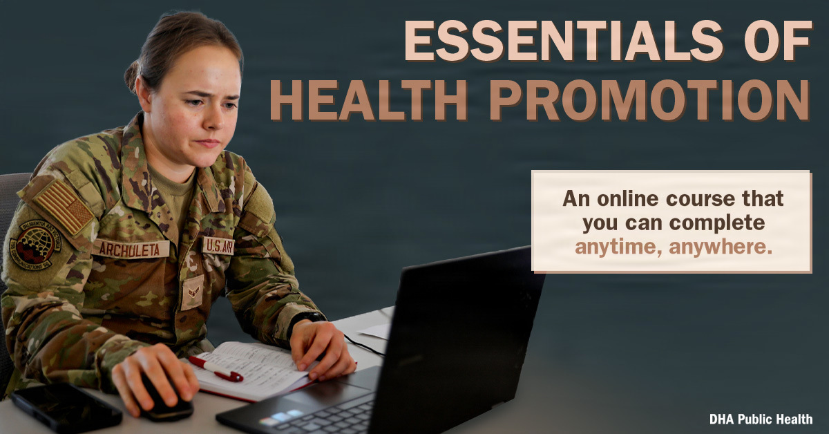 The "Essentials of Health Promotion" course is now available on-demand through the Joint Knowledge Online Virtual Classroom Learning Management System. The course is focused on helping professionals improve force and family health, readiness, and resilience. (Defense Health Agency-Public Health graphic illustration by Rachel Stershic)