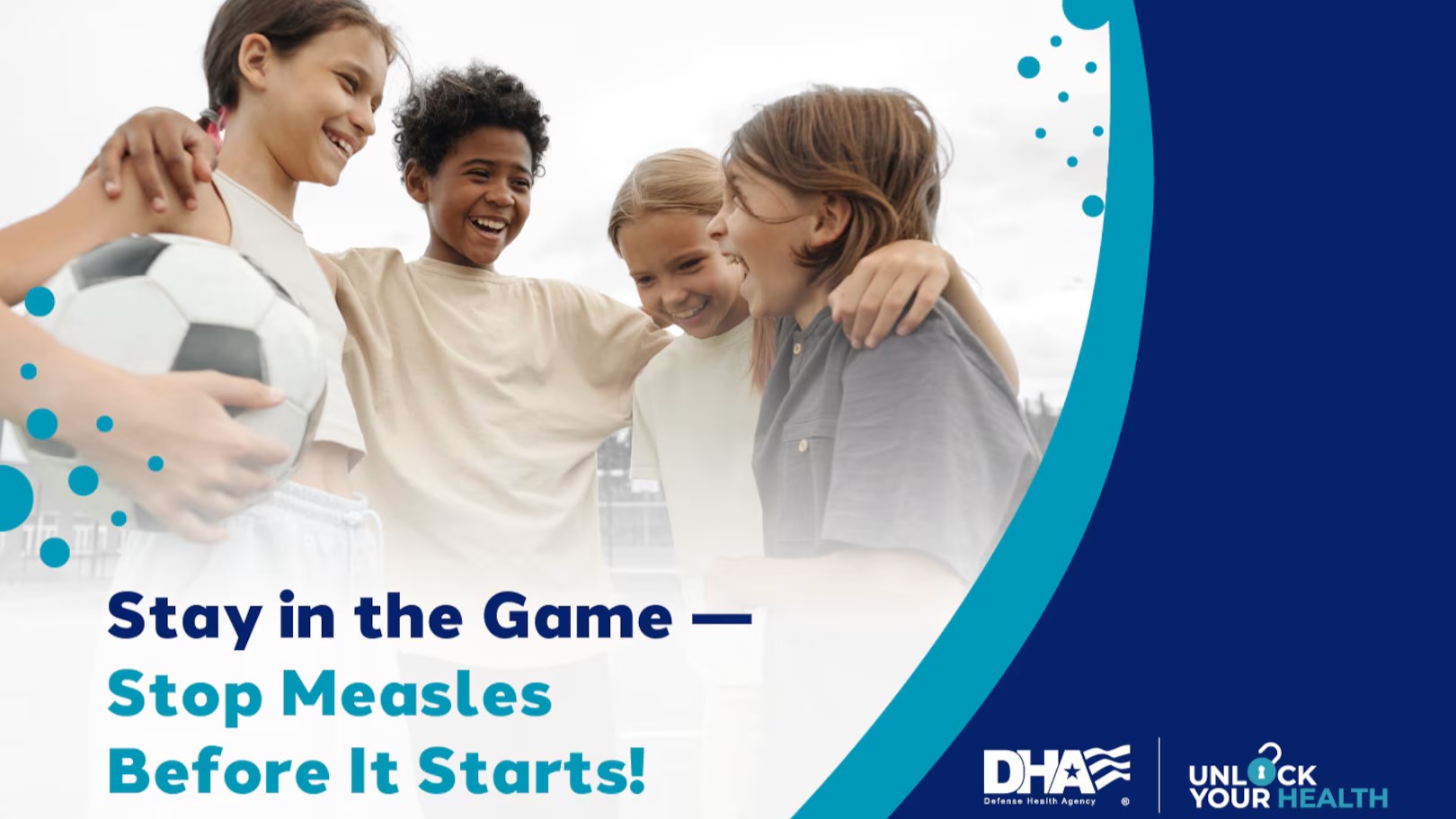 Group of four smiling kids in a circle, one holding a soccer ball, with the words "Stay in the Game- Stop Measles Before it Starts!"